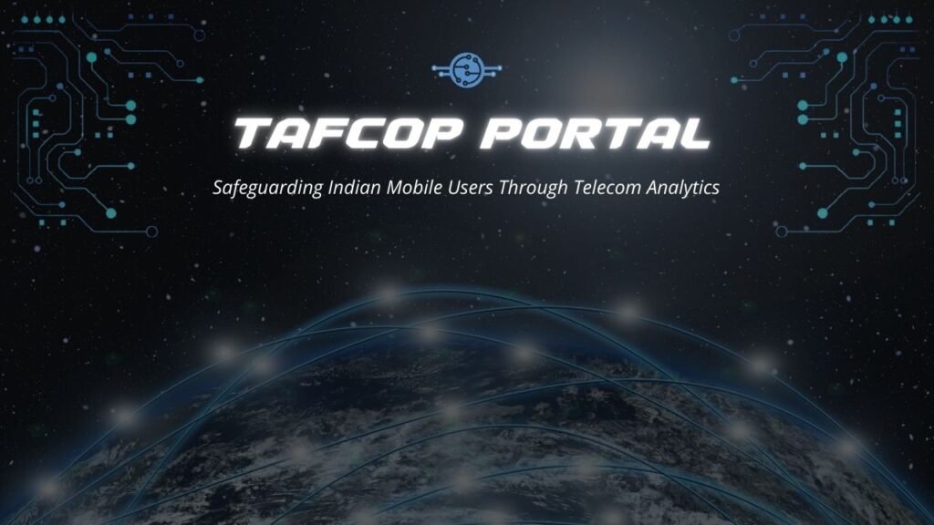 Tafcop portal: Safeguarding Indian Mobile Users Through Telecom Analytics