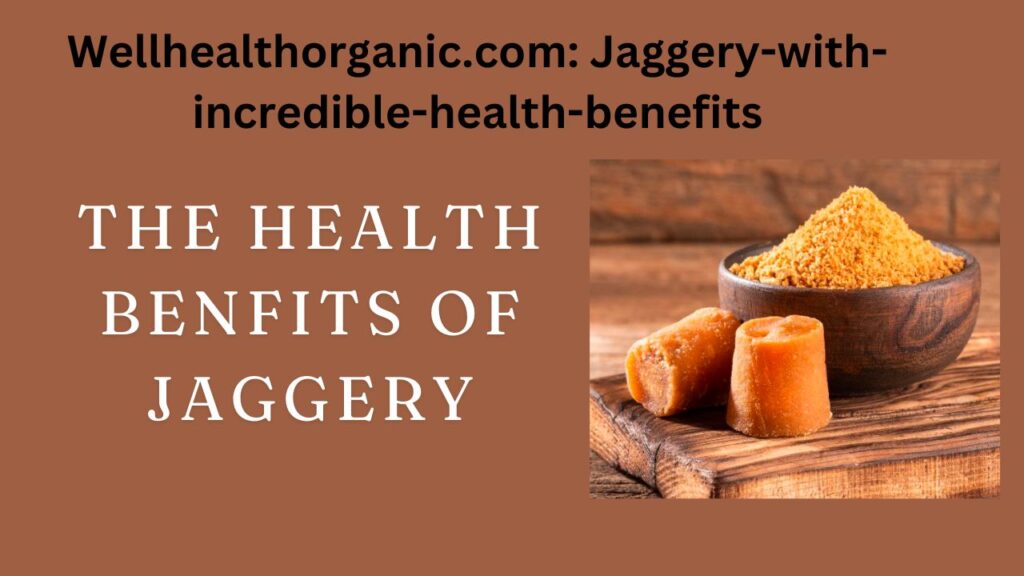 Wellhealthorganic.com: Jaggery-with-incredible-health-benefits