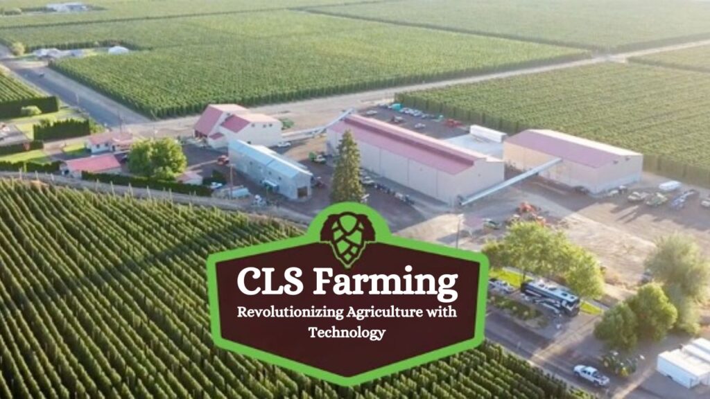 CLS Farming: Revolutionizing Agriculture with Technology