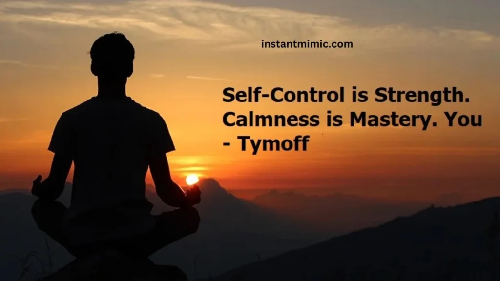 Self-Control is Strength. Calmness is Mastery. You - Tymoff