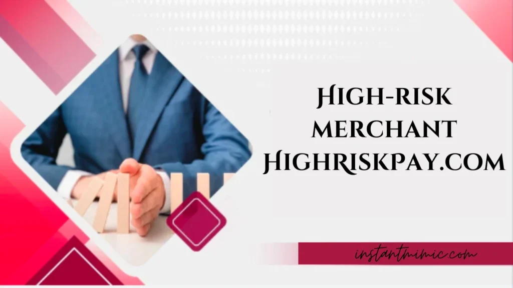 High-risk merchant HighRiskPay.com: Everything You Need to Know